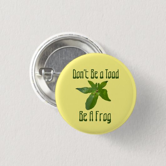 Wees geen toad, wees een kikker, badge ronde button 3,2 cm (Voorkant /achterkant)