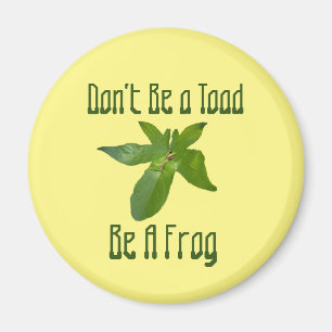 Wees geen toad, wees een kikker, Fridge Magnet
