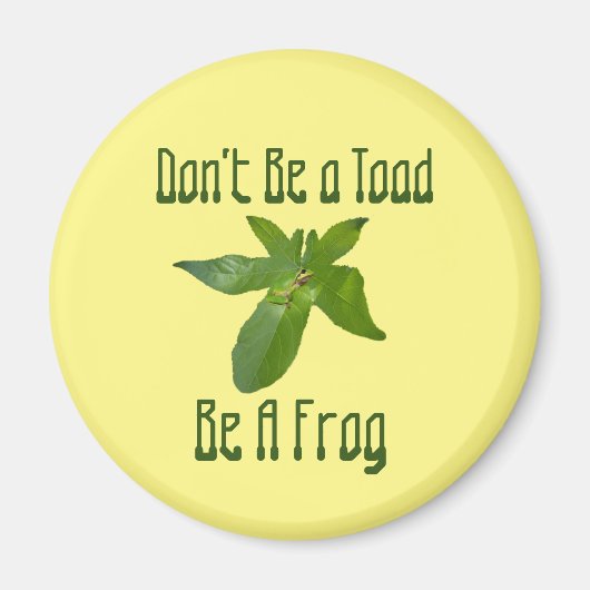Wees geen toad, wees een kikker, Fridge Magnet (Voorkant)