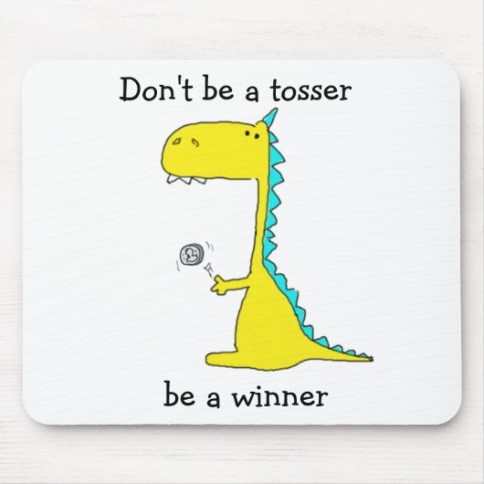 Wees geen tosser, wees winnaar muismat (Voorkant)