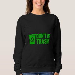 Wees geen Trashy Earth Natuur 2022 Trui