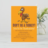 Wees geen Turkije grappige uitnodiging tot Thanksg (Staand voorkant)
