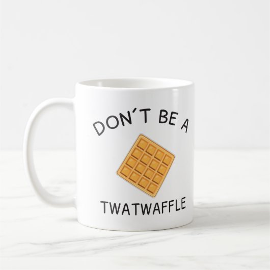 Wees geen Twat-Waffle Koffiemok (Links)