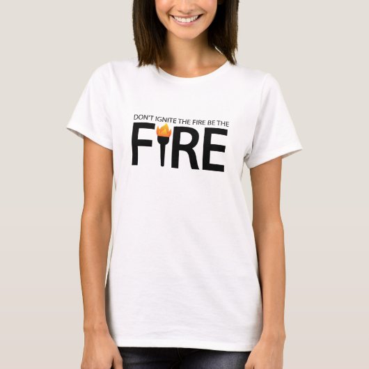 Wees geen vonk, wees de vlam t-shirt (Voorkant)