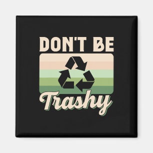 Wees geen vuile omgeving die Earth Day Re recyclet Magneet