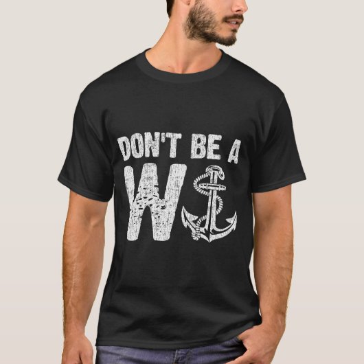 Wees geen W Anchor Funny Distress T-shirt (Voorkant)