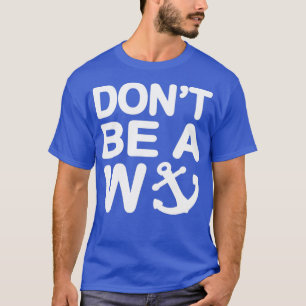 Wees geen Wanker W Anchor T-shirt