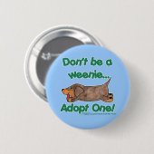 Wees geen Weenie! Ronde Button 5,7 Cm (Voorkant /achterkant)