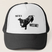 Wees geen Weenie! Trucker Pet (Voorkant)