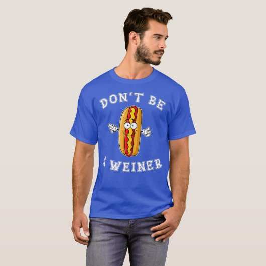 Wees geen Weiner Funny Hot Dog Gift T-shirt (Voorkant volledig)