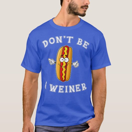 Wees geen Weiner Funny Hot Dog Gift T-shirt (Voorkant)