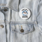 Wees geen wolkenmond grappige weezelaar ronde button 5,7 cm (In situ)