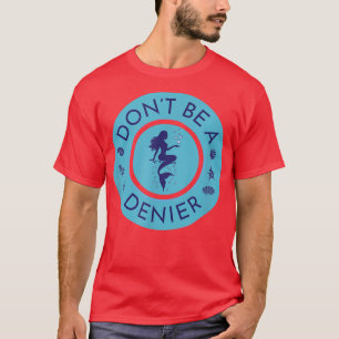Wees geen Zeemeermin Denier Cute Funny Ocean Fanta T-shirt