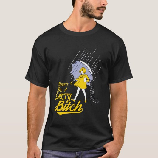 Wees geen zoute B T-shirt (Voorkant)