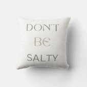 Wees geen zoute eenvoudige tekst kussen (Achterkant)