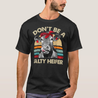 Wees geen zoute Heifer Koeien Lover Gift VI T-shirt