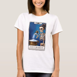 Wees geen zoute skelet tarot t-shirt
