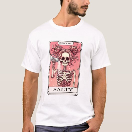 Wees geen zoute skelet tarot t-shirt (Voorkant)