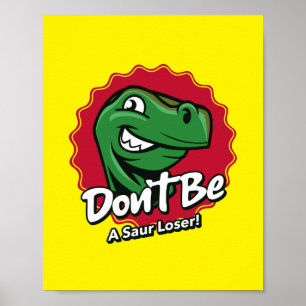 Wees geen zure loser dinosaurus poster