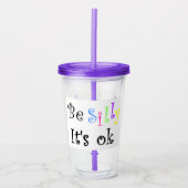 Wees gek, het is oké acryl drinkbeker (Voorkant)