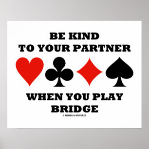 Wees gek op uw partner wanneer u Bridge afspeelt Poster