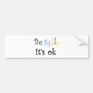 Wees Gekke Het is een ovensticker. Bumpersticker