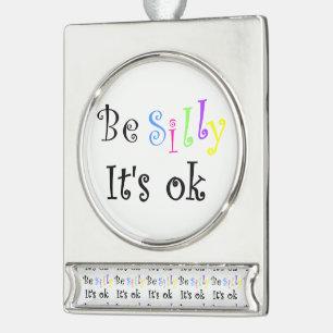 Wees Gekke Het is OK-banner ornament Verzilverd Banner Ornament