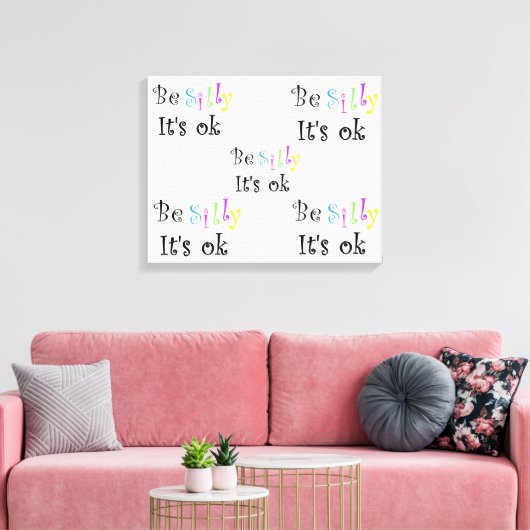 Wees Gekke Het is ok-gerekt canvasafdruk Canvas Afdruk (Insitu (Woonkamer))
