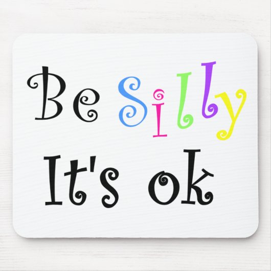 Wees Gekke Het is ok-mousepad. Muismat (Voorkant)