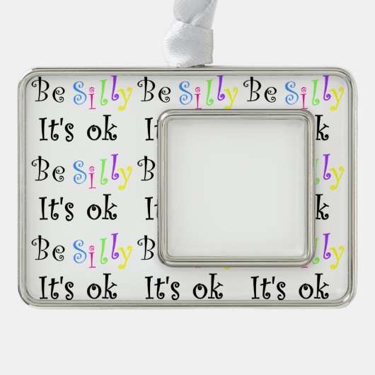 Wees Gekke Het is OK-omlijnd ornament (Voorkant)