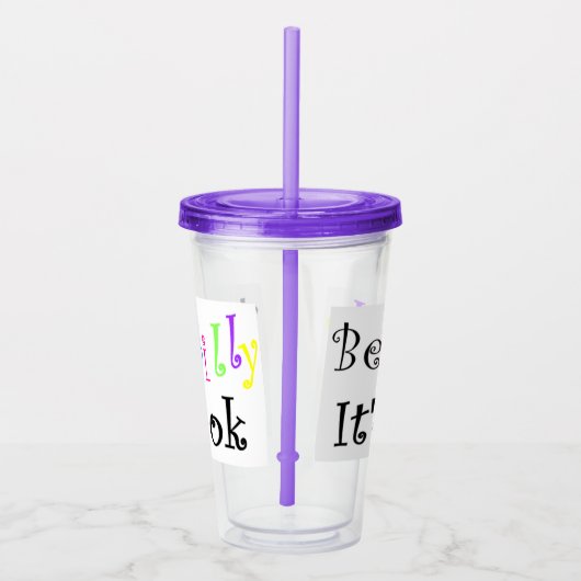 Wees Gekke Het is oké Acryl Drinkbeker (Rechts)