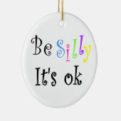 Wees Gekke Het is oké-ornament Keramisch Ornament (Rechts)