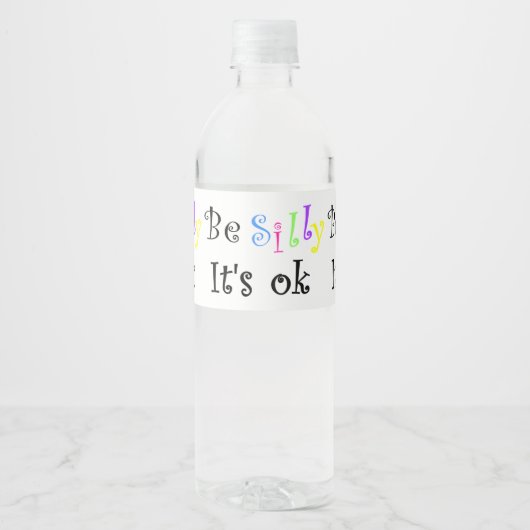 Wees Gekke. Het is oké. Waterfles Etiket (Voorkant)