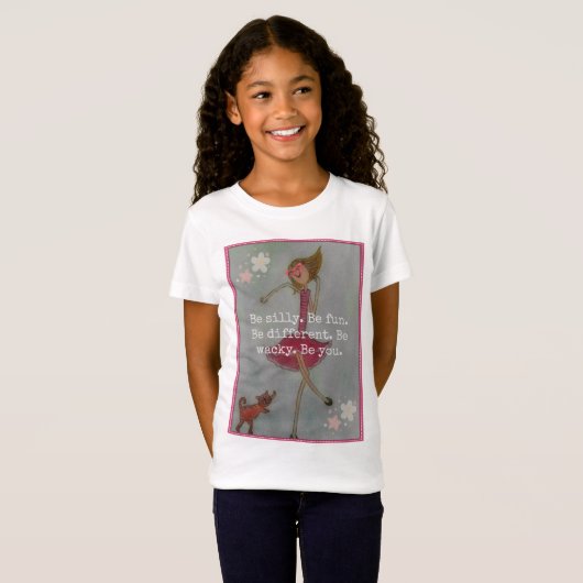 Wees gekke. Wees leuk. Wees anders. Wees maf. Jij  T-shirt (Voorkant volledig)