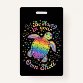 Wees gelukkig in je eigen Shell Rainbow Turtle aut Badge (Voorkant)