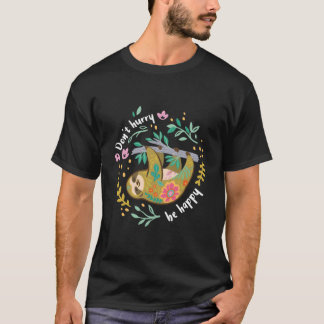 Wees Gelukkig, Niet Gehaast Lui Dier T-shirt