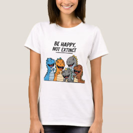 “Wees gelukkig, niet uitgestorven – Malle kleurrij T-shirt