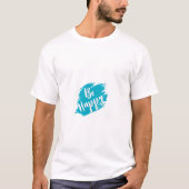 wees gelukkig tekst t-shirt (Voorkant)