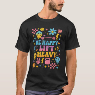 Wees Gelukkig Til Zwaar Groovy Gym T-shirt