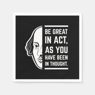 Wees geweldig in de act Shakespeare Thespian Quote Servet