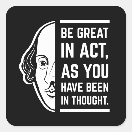 Wees geweldig in de act Shakespeare Thespian Quote Vierkante Sticker (Voorkant)
