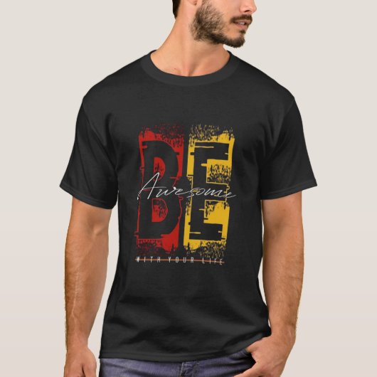 Wees Geweldig T-Shirt | Bedrukte T-Shirts Kopen (Voorkant)