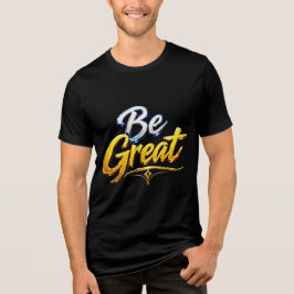 Wees geweldige motivatietypografie Tri-Blend shirt