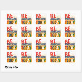 Wees geweldige vandaag vierkante sticker (Vel)