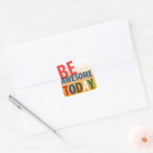 Wees geweldige vandaag vierkante sticker (Envelop)