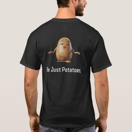 Wees gewoon aardappelen T-shirt (Achterkant)