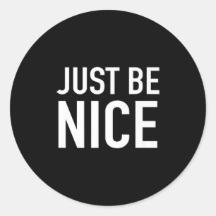 Wees gewoon aardig - opbeurend Motivatie citaat Ronde Sticker
