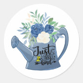 Wees gewoon aardige bloemen in gieter positividad ronde sticker (Voorkant)