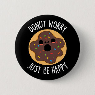 Wees gewoon blij met de donut donut donut donk don ronde button 5,7 cm