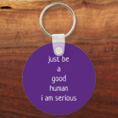 wees gewoon een goed mens , ik meen het sleutelhanger (Voorkant)